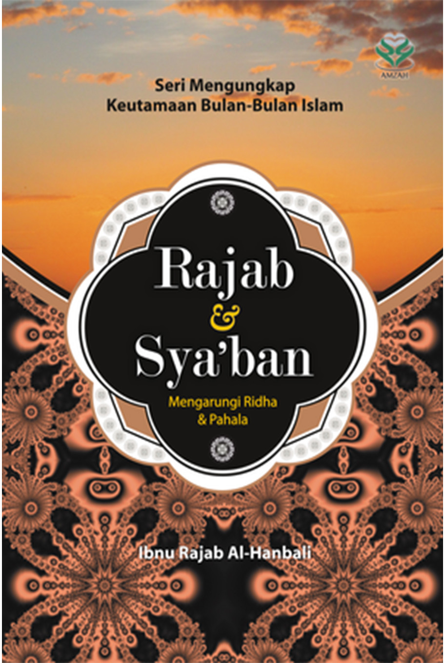 Seri Mengungkap Keutamaan Bulan-Bulan Islam: Rajab dan Syaban: Mengarungi Ridha dan Pahala